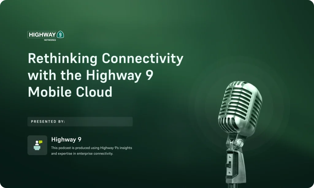 Highway 9 Podcast Series | Private Mobile Networks & Connectivity Insights