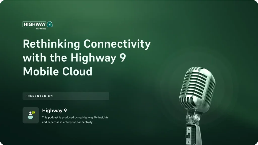 Highway 9 Podcast Series | Private Mobile Networks & Connectivity Insights